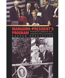 Managing the President's Program: Presidential Leadership and Legislative Policy Formulation (Princeton Studies in American Politics: Historical, International, and Comparative Perspectives)      (Paperback)