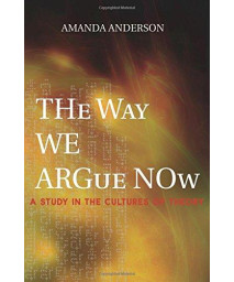 The Way We Argue Now: A Study in the Cultures of Theory      (Paperback)