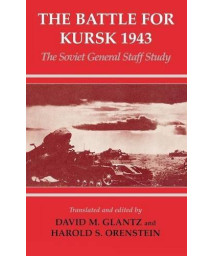 The Battle for Kursk 1943: The Soviet General Staff Study      (Hardcover)