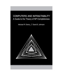 Computers and Intractability: A Guide to the Theory of NP-Completeness (Series of Books in the Mathematical Sciences)