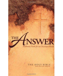 The Answer: Authentic Faith for an Uncertain World - The Holy Bible, New Century Version      (Hardcover)