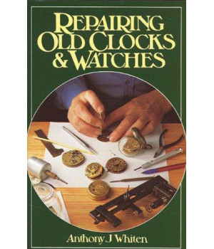 Repairing Old Clocks & Watches      (Hardcover)