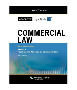 Casenote Legal Briefs Commercial Law: Keyed to Whaley, 9th Edition