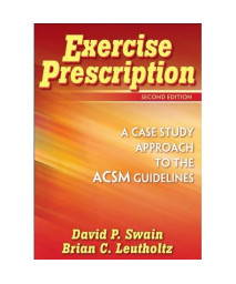Exercise Prescription - 2nd Edition: A Case Study Approach to the ACSM Guidelines