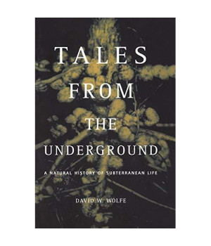 Tales From The Underground: A Natural History Of Subterranean Life