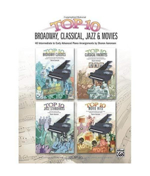 Top 10 Broadway, Classical, Jazz & Movies: 40 Intermediate to Early Advanced Piano Arrangements (Top 10 Series)