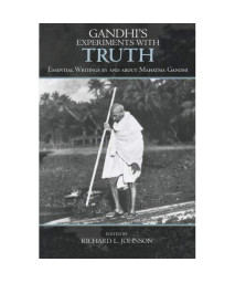 Gandhi's Experiments with Truth: Essential Writings by and about Mahatma Gandhi (Studies in Comparative Philosophy and Religion)