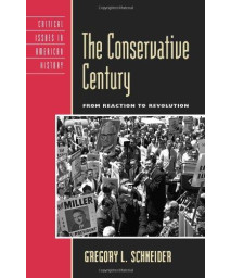The Conservative Century: From Reaction to Revolution (Critical Issues in American History)      (Hardcover)