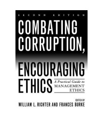 Combating Corruption, Encouraging Ethics: A Practical Guide to Management Ethics