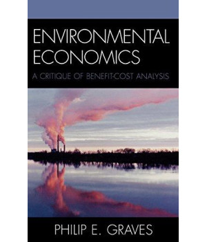 Environmental Economics: A Critique of Benefit-Cost Analysis      (Hardcover)