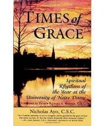 Times of Grace: Spiritual Rhythms of the Year at the University of Notre Dame      (Paperback)