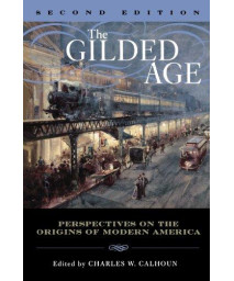 The Gilded Age: Perspectives on the Origins of Modern America      (Paperback)