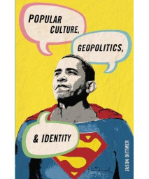 Popular Culture, Geopolitics, and Identity      (Paperback)