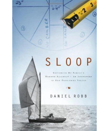 Sloop: Restoring My Family's Wooden Sailboat--An Adventure in Old-Fashioned Values      (Hardcover)