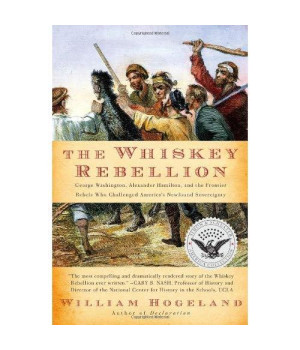 The Whiskey Rebellion: George Washington, Alexander Hamilton, and the Frontier Rebels Who Challenged America's Newfound Sovereignty (Simon & Schuster America Collection)      (Paperback)