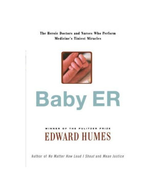 Baby ER: The Heroic Doctors and Nurses Who Perform Medicine's Tinies Miracles      (Paperback)