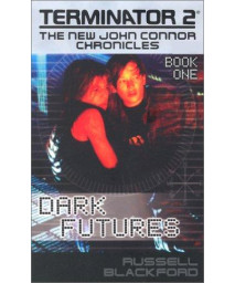 Dark Futures (Terminator 2: The New John Connor Chronicles)      (Mass Market Paperback)