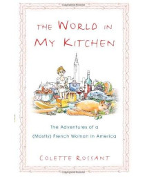 The World in My Kitchen: The Adventures of a (Mostly) French Woman in New York      (Hardcover)