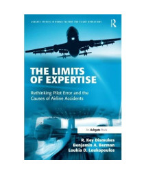 The Limits of Expertise: Rethinking Pilot Error and the Causes of Airline Accidents      (Paperback)