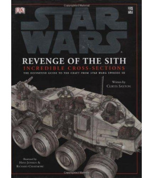 Star Wars: Revenge of the Sith, Incredible Cross-Sections (The Definitive Guide to the Craft from Star Wars Episode III)      (Hardcover)