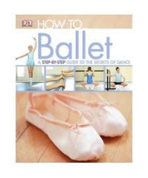 How to...Ballet (Dk How to)