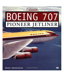 Boeing 707: Pioneer Jetliner (Jetliner History)