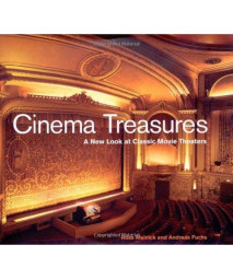Cinema Treasures: A New Look at Classic Movie Theaters