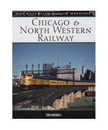 Chicago & North Western Railway (MBI Railroad Color History)