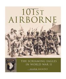 101st Airborne: The Screaming Eagles in World War II