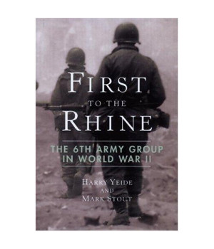 First to the Rhine: The 6th Army Group in World War II