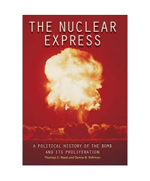 The Nuclear Express: A Political History of the Bomb and Its Proliferation