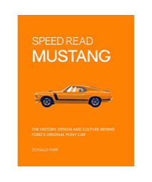Speed Read Mustang: The History, Design and Culture Behind Ford's Original Pony Car