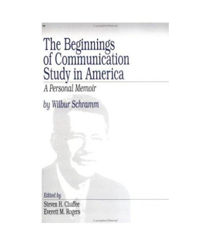 The Beginnings of Communication Study in America: A Personal Memoir
