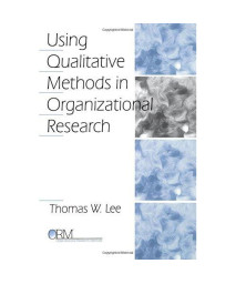 Using Qualitative Methods in Organizational Research (Organizational Research Methods)