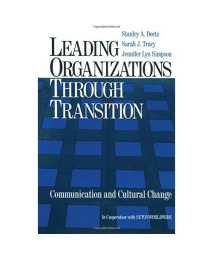 Leading Organizations through Transition: Communication and Cultural Change