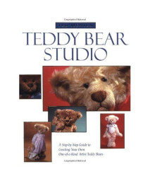 Ted Menten Teddy Bear Studio: A Step-by -step Guide To Creating Your Own One-of-a-kind Artist Teddy Bears