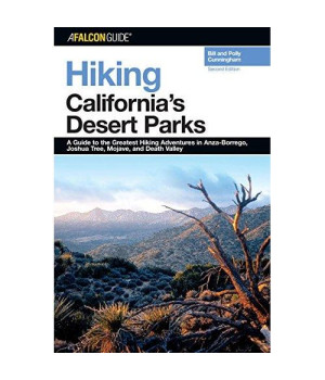 Hiking California's Desert Parks, 2nd: A Guide to the Greatest Hiking Adventures in Anza-Borrego, Joshua Tree, Mojave, and Death Valley (Regional Hiking Series)