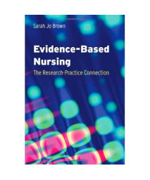 Evidence-based Nursing: The Research-Practice Connection