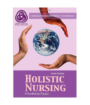 Holistic Nursing: A Handbook For Practice (Dossey, Holistic Nursing)
