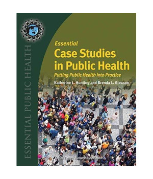 Essential Case Studies in Public Health: Putting Public Health into Practice (Essential Public Health)