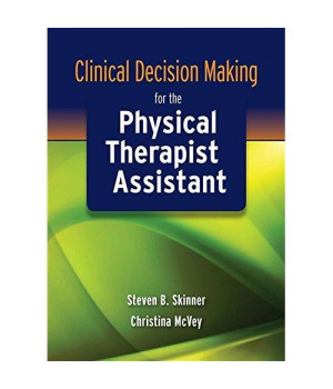 Clinical Decision Making for the Physical Therapist Assistant