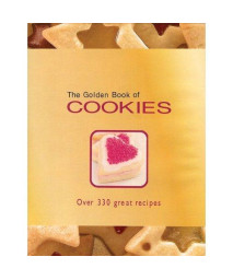The Golden Book of Cookies: Over 330 Great Recipes