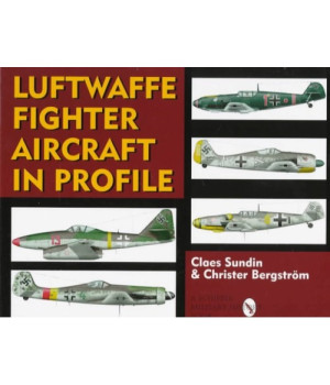 Luftwaffe Fighter Aircraft in Profile (Schiffer Military History Book)