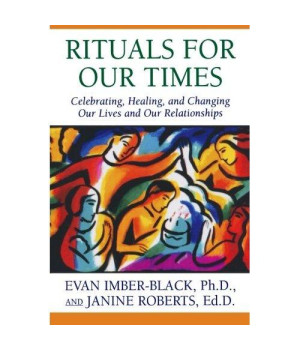 Rituals for Our Times: Celebrating, Healing, and Changing Our Lives and Our Relationships (The Master Work Series)
