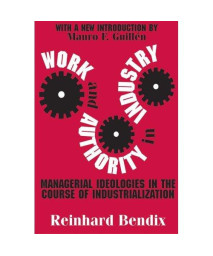 Work and Authority in Industry: Managerial Ideologies in the Course of Industrialization