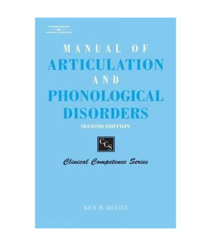 Manual of Articulation and Phonological Disorders: Infancy through Adulthood (Clinical Competence)