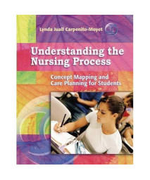 Understanding the Nursing Process: Concept Mapping and Care Planning for Students