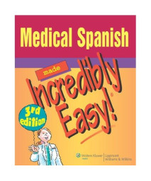 Medical Spanish Made Incredibly Easy! (Incredibly Easy! Series®)