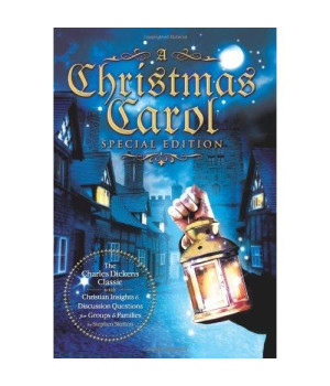 A Christmas Carol Special Edition: The Charles Dickens Classic with Christian Insights and Discussion Questions for Groups and Families by Stephen Skelton