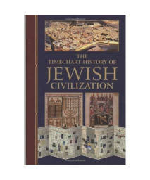 The Timechart History of Jewish Civilization (Timechart series)